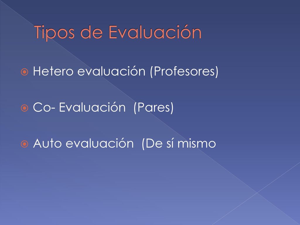 Tipos de Evaluación Hetero evaluación (Profesores)