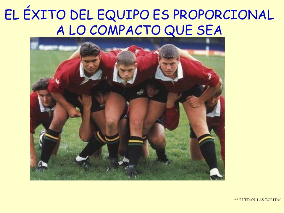 EL ÉXITO DEL EQUIPO ES PROPORCIONAL A LO COMPACTO QUE SEA