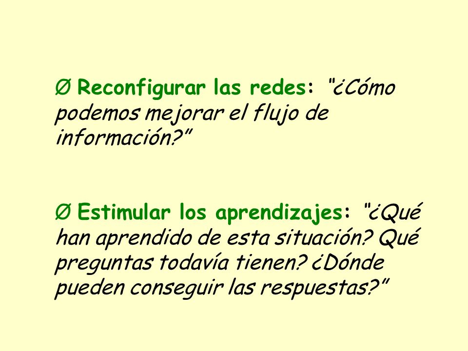 Ø Reconfigurar las redes: ¿Cómo podemos mejorar el flujo de información