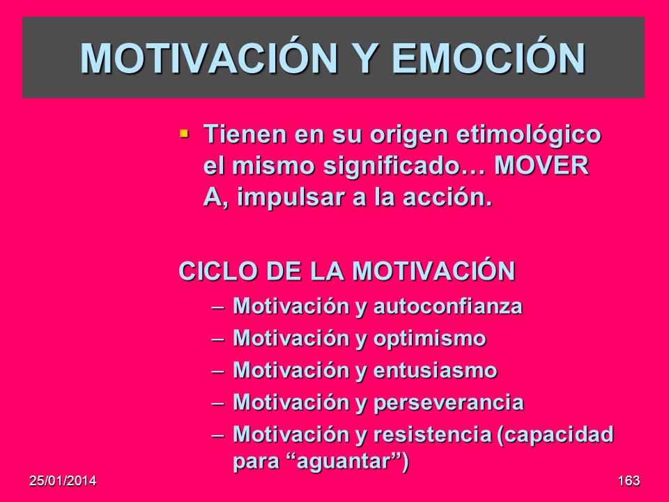 MOTIVACIÓN Y EMOCIÓN Tienen en su origen etimológico el mismo significado… MOVER A, impulsar a la acción.