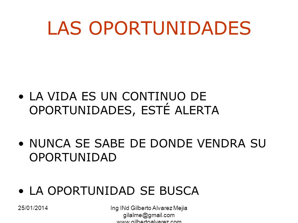 LAS OPORTUNIDADES LA VIDA ES UN CONTINUO DE OPORTUNIDADES, ESTÉ ALERTA