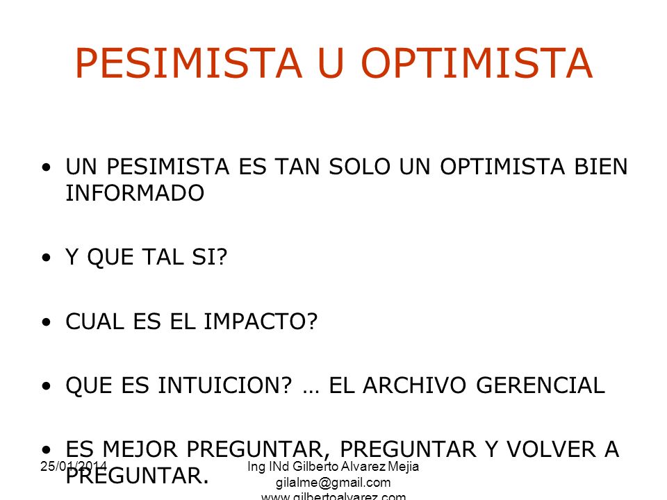 PESIMISTA U OPTIMISTA UN PESIMISTA ES TAN SOLO UN OPTIMISTA BIEN INFORMADO. Y QUE TAL SI CUAL ES EL IMPACTO