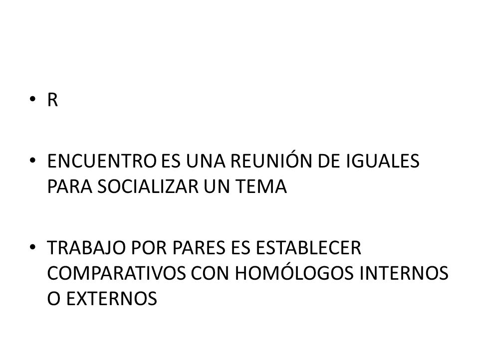 R ENCUENTRO ES UNA REUNIÓN DE IGUALES PARA SOCIALIZAR UN TEMA.