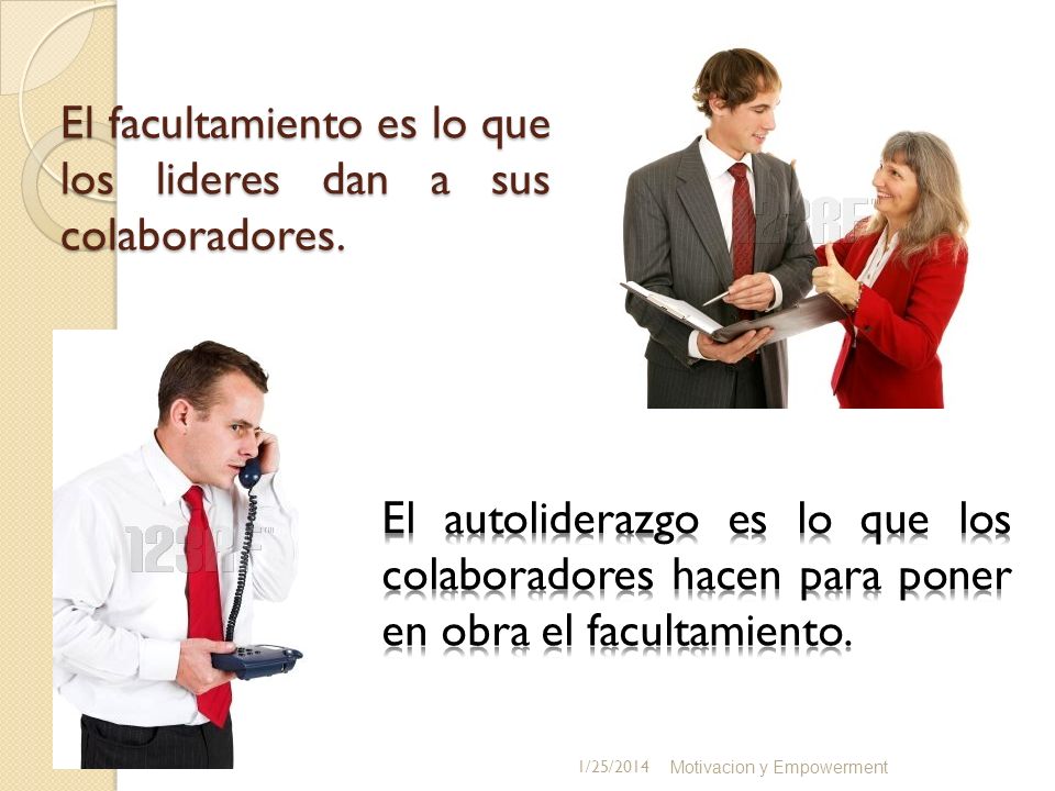 El facultamiento es lo que los lideres dan a sus colaboradores.