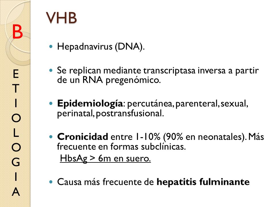 B VHB E T I O L G A Hepadnavirus (DNA).