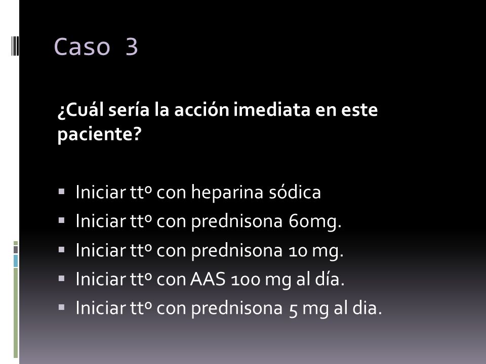 Caso 3 ¿Cuál sería la acción imediata en este paciente