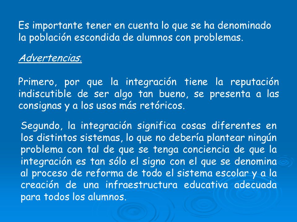 Es importante tener en cuenta lo que se ha denominado la población escondida de alumnos con problemas.