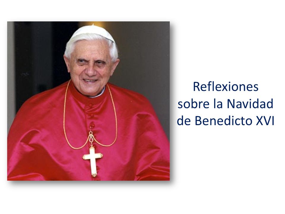 Reflexiones sobre la Navidad de Benedicto XVI