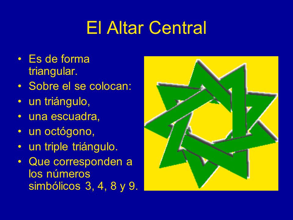 El Altar Central Es de forma triangular. Sobre el se colocan: