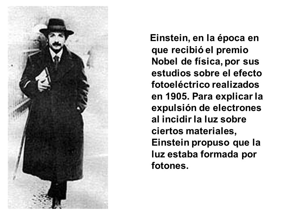 Einstein, en la época en que recibió el premio Nobel de física, por sus estudios sobre el efecto fotoeléctrico realizados en 1905.