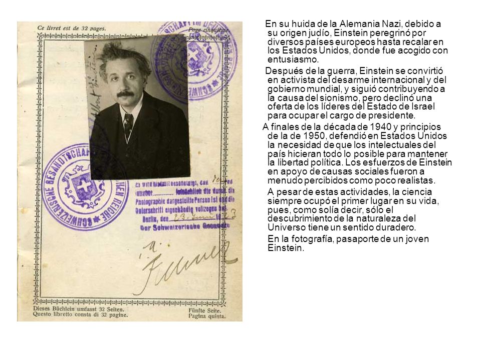 En su huida de la Alemania Nazi, debido a su origen judío, Einstein peregrinó por diversos países europeos hasta recalar en los Estados Unidos, donde fue acogido con entusiasmo.