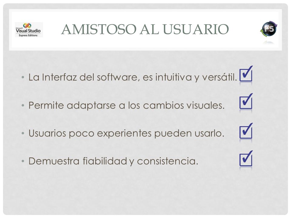 Amistoso al usuario La Interfaz del software, es intuitiva y versátil.