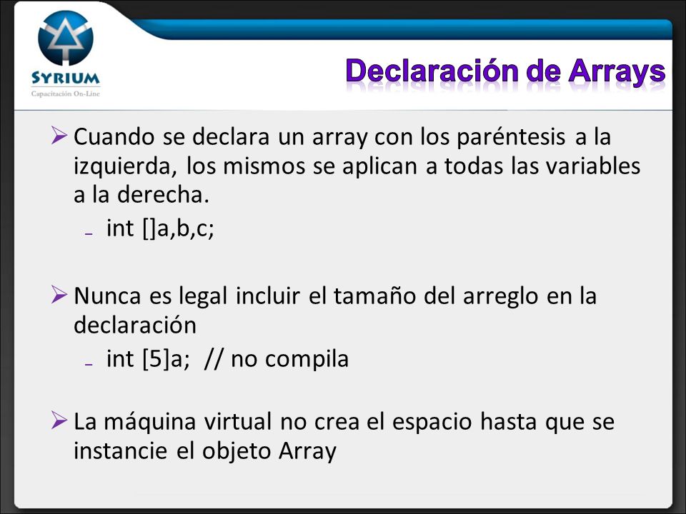 Declaración de Arrays Cuando se declara un array con los paréntesis a la izquierda, los mismos se aplican a todas las variables a la derecha.