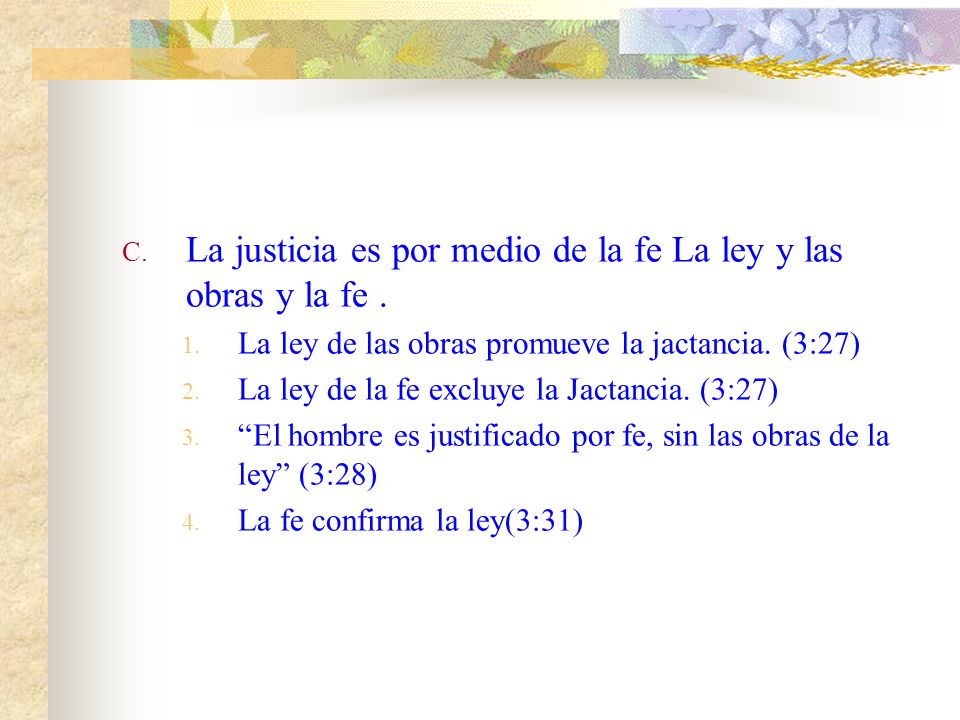 La justicia es por medio de la fe La ley y las obras y la fe .