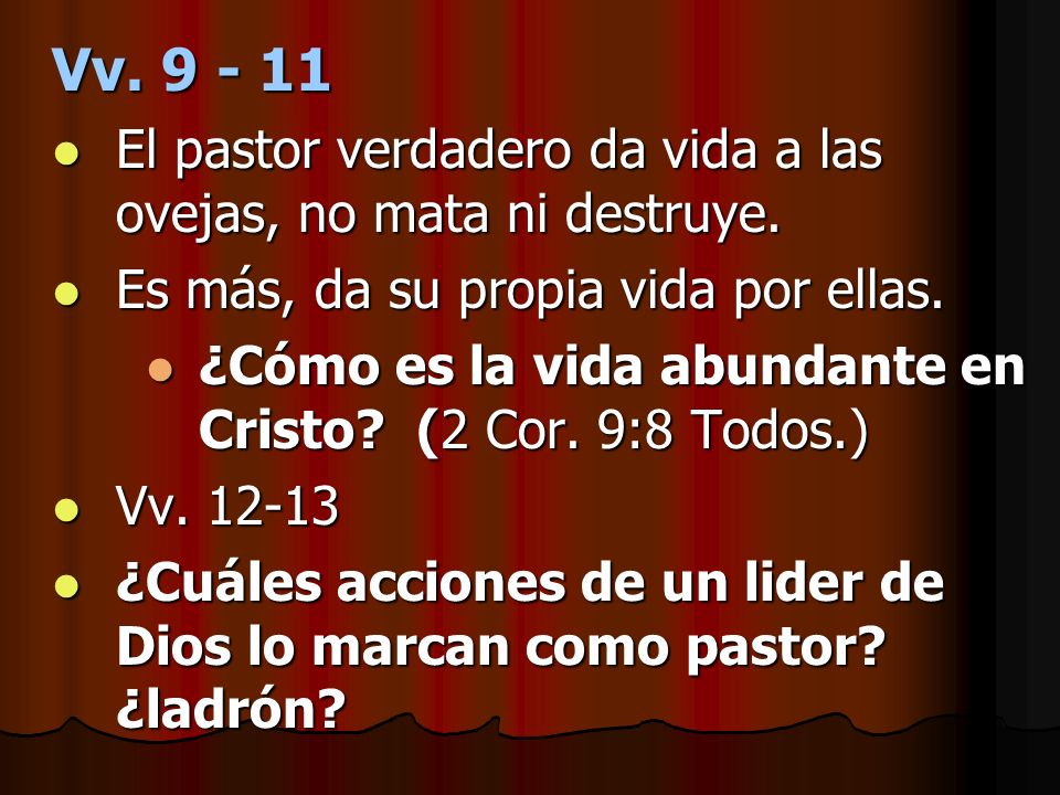 Vv El pastor verdadero da vida a las ovejas, no mata ni destruye. Es más, da su propia vida por ellas.