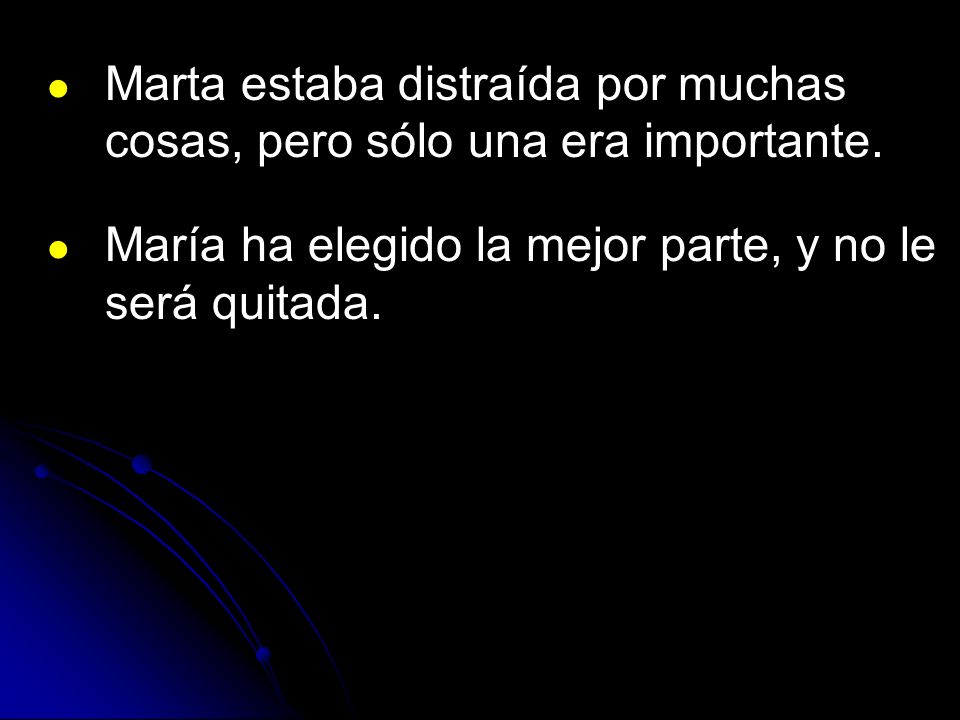 Marta estaba distraída por muchas cosas, pero sólo una era importante.