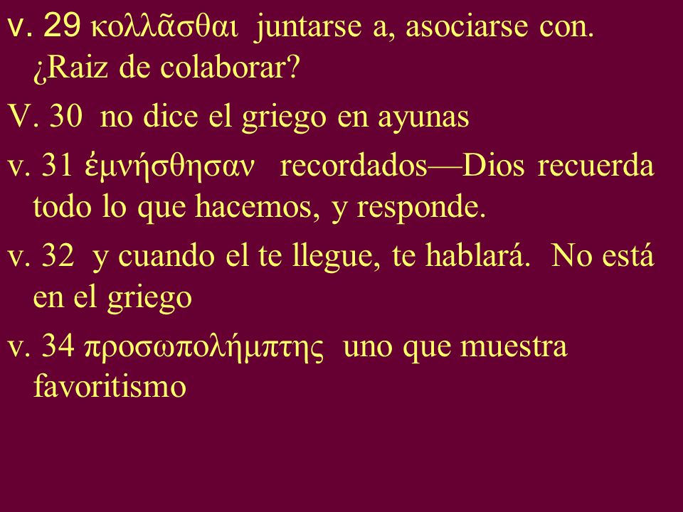 v. 29 κολλᾶσθαι juntarse a, asociarse con. ¿Raiz de colaborar