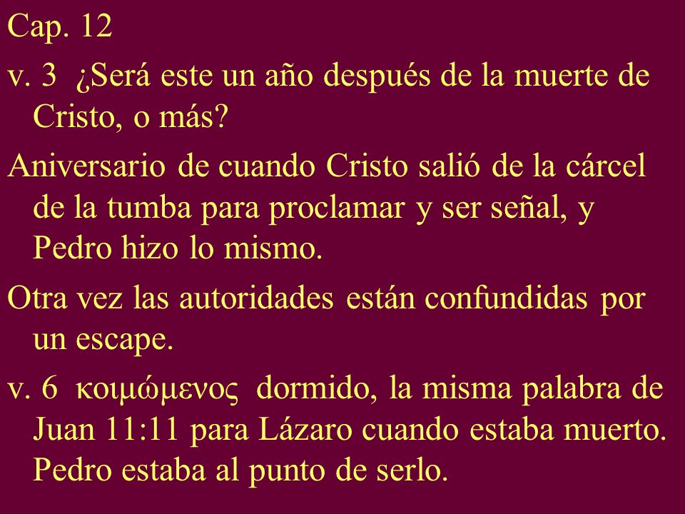 Cap. 12 v. 3 ¿Será este un año después de la muerte de Cristo, o más