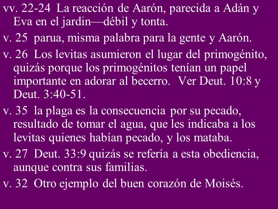 vv La reacción de Aarón, parecida a Adán y Eva en el jardin—débil y tonta.