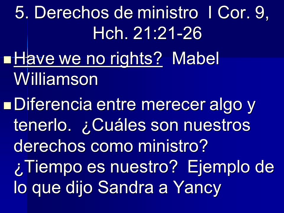 5. Derechos de ministro I Cor. 9, Hch. 21:21-26