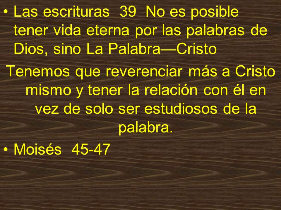 Las escrituras 39 No es posible tener vida eterna por las palabras de Dios, sino La Palabra—Cristo