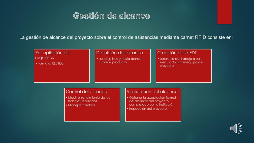 Gestión de alcance La gestión de alcance del proyecto sobre el control de asistencias mediante carnet RFID consiste en: