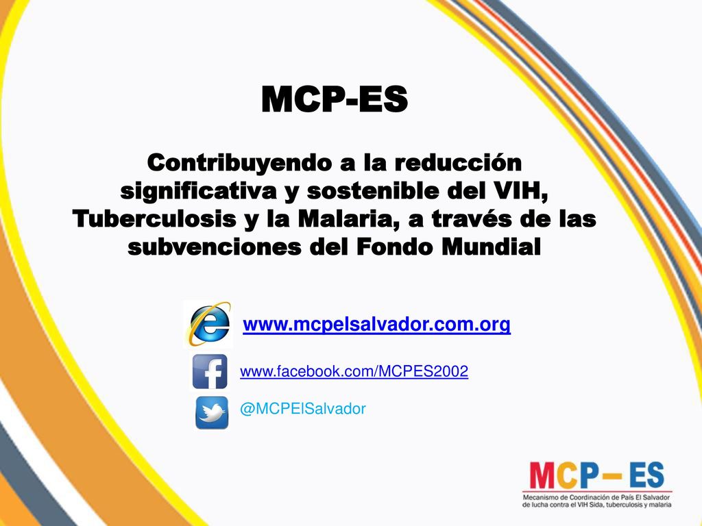 MCP-ES Contribuyendo a la reducción significativa y sostenible del VIH, Tuberculosis y la Malaria, a través de las subvenciones del Fondo Mundial.