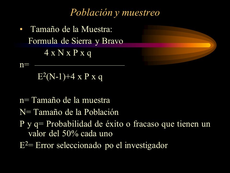 Población y muestreo Tamaño de la Muestra: Formula de Sierra y Bravo