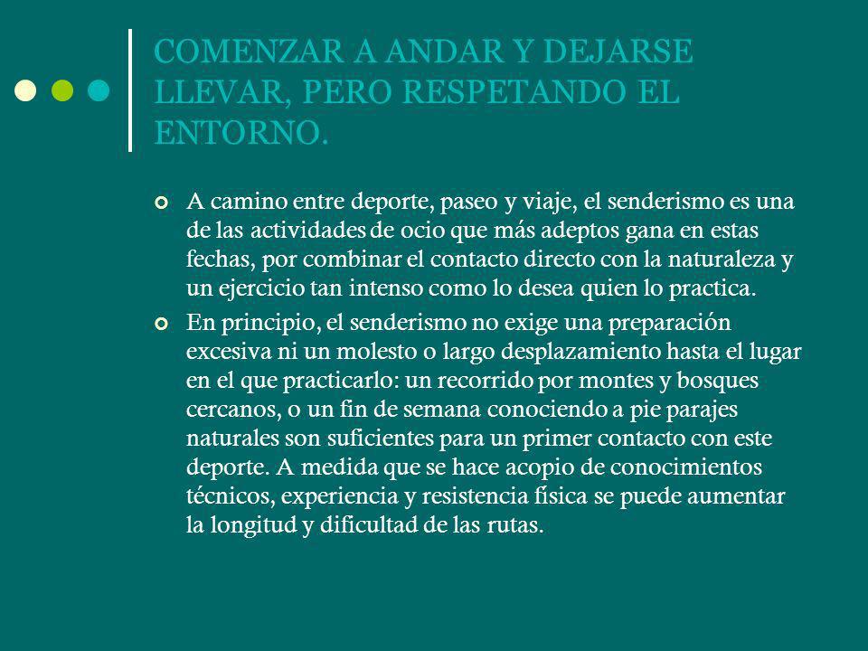 COMENZAR A ANDAR Y DEJARSE LLEVAR, PERO RESPETANDO EL ENTORNO.