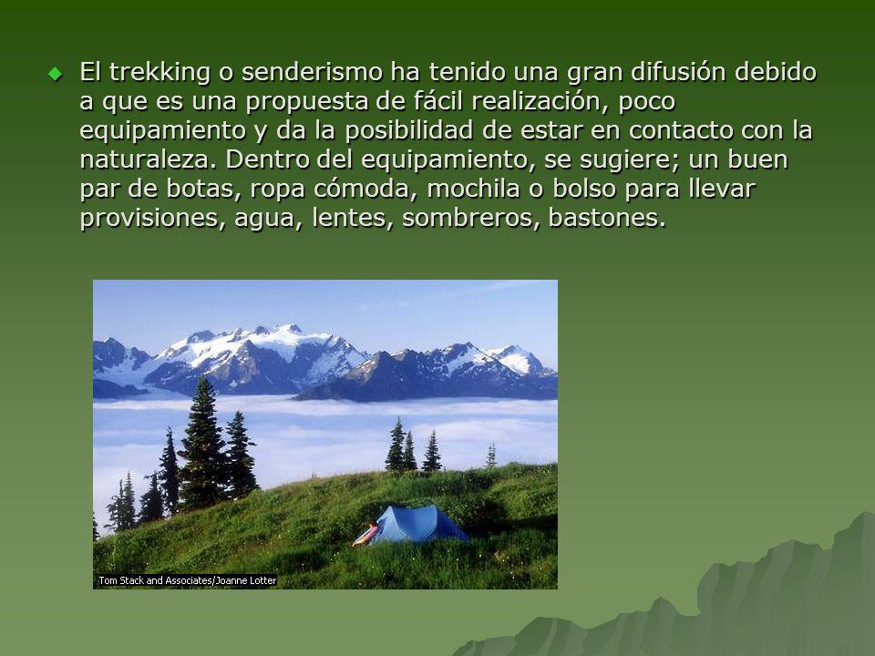 El trekking o senderismo ha tenido una gran difusión debido a que es una propuesta de fácil realización, poco equipamiento y da la posibilidad de estar en contacto con la naturaleza.