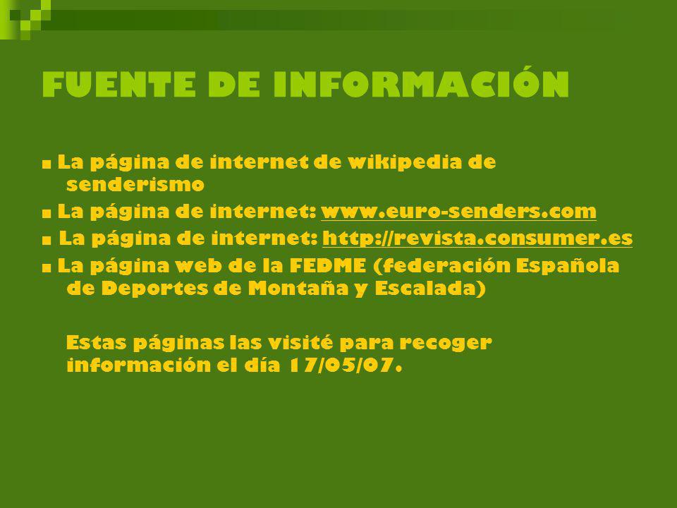 FUENTE DE INFORMACIÓN ■ La página de internet de wikipedia de senderismo. ■ La página de internet: