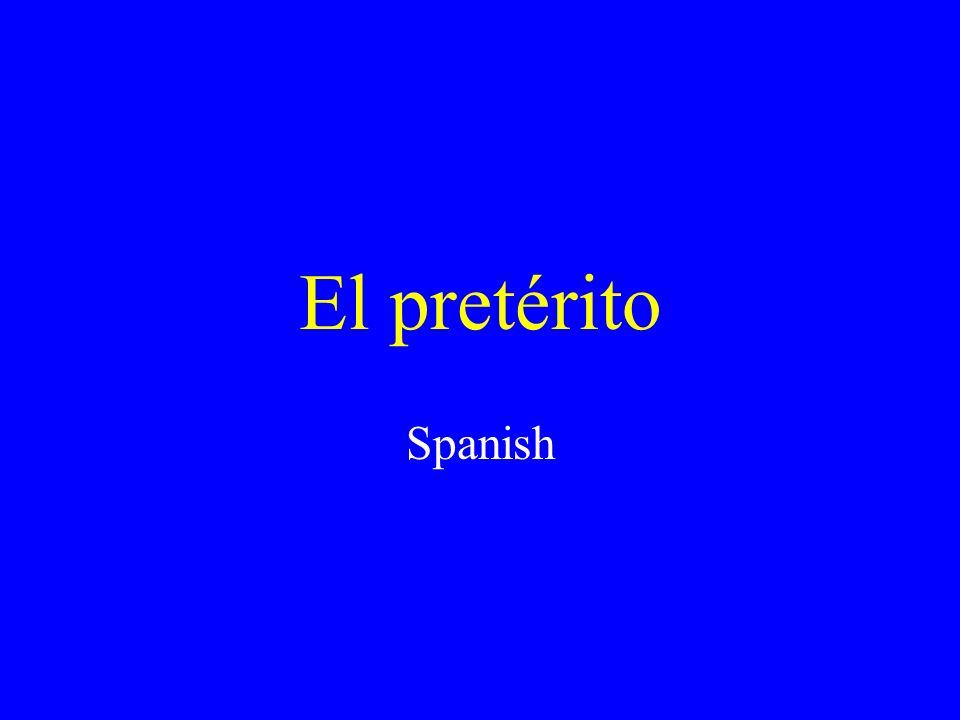 El pretérito Spanish