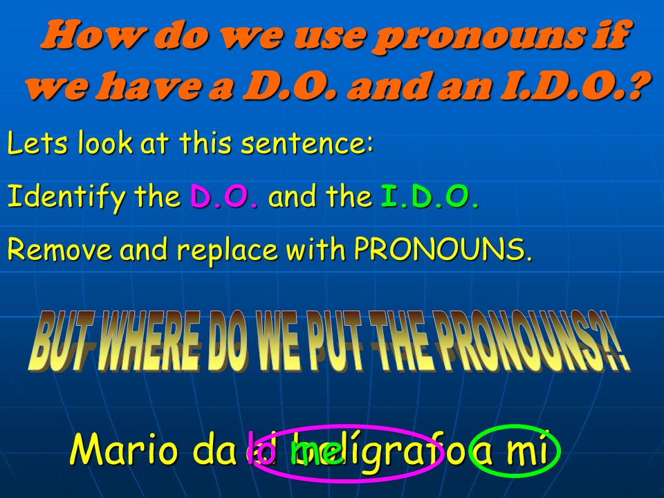 How do we use pronouns if we have a D.O. and an I.D.O.