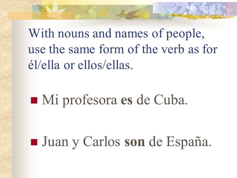 Juan y Carlos son de España.