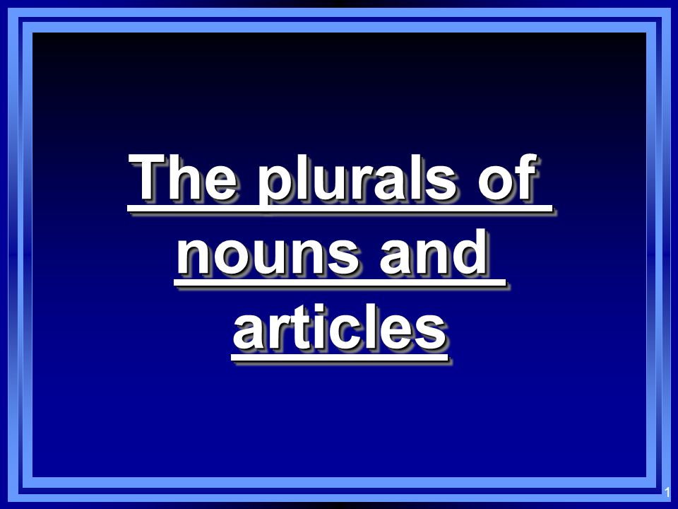 The plurals of nouns and articles