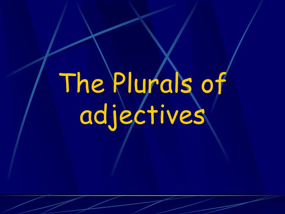 The Plurals of adjectives