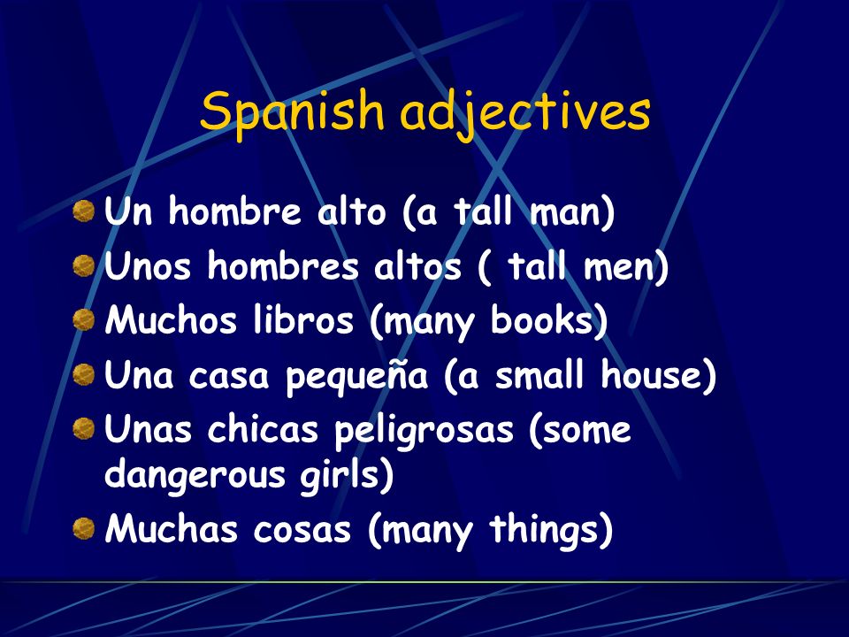 Spanish adjectives Un hombre alto (a tall man)