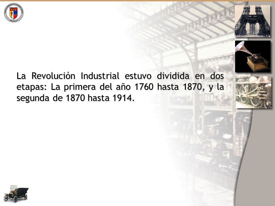 La Revolución Industrial estuvo dividida en dos etapas: La primera del año 1760 hasta 1870, y la segunda de 1870 hasta 1914.