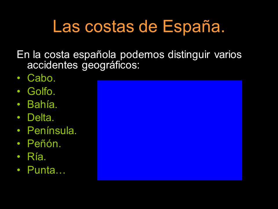 Las costas de España. En la costa española podemos distinguir varios accidentes geográficos: Cabo.