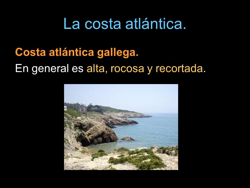 La costa atlántica. Costa atlántica gallega.
