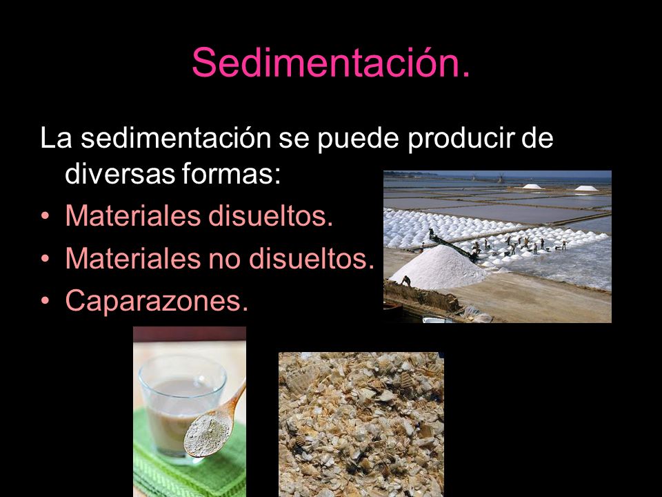 Sedimentación. La sedimentación se puede producir de diversas formas: