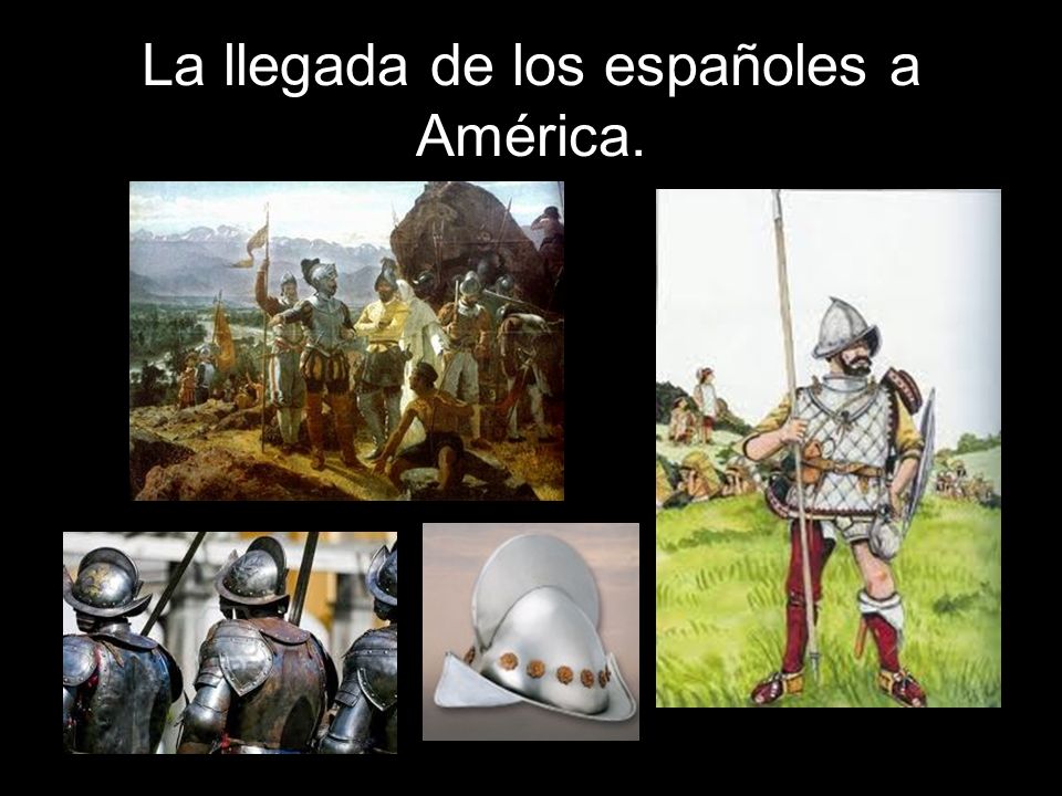 La llegada de los españoles a América.