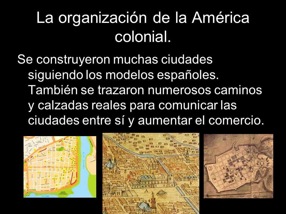 La organización de la América colonial.