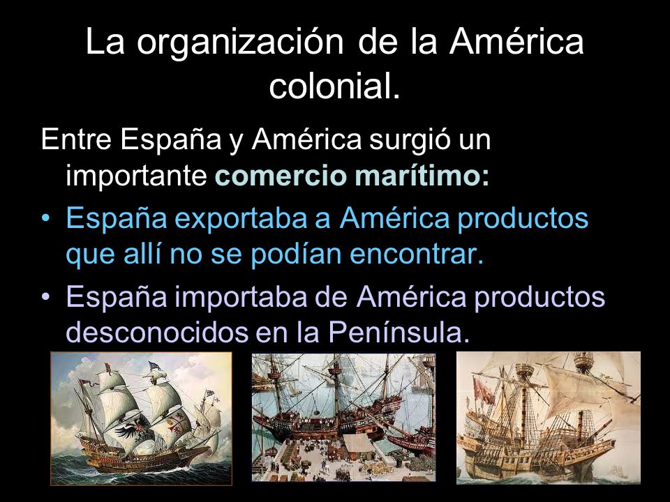 La organización de la América colonial.