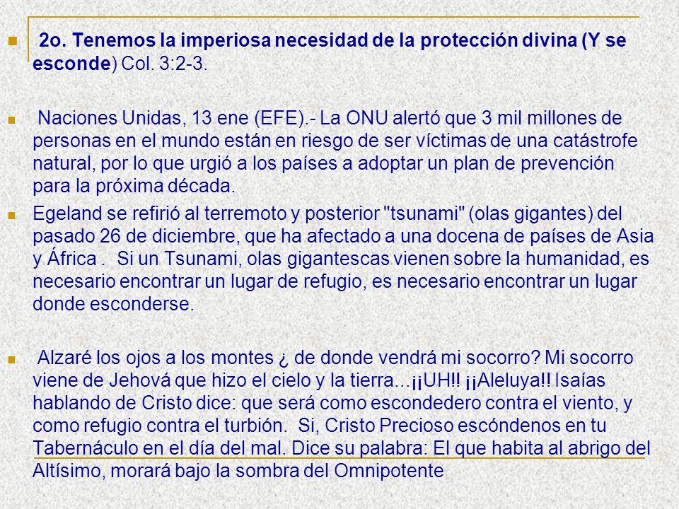 2o. Tenemos la imperiosa necesidad de la protección divina (Y se esconde) Col. 3:2-3.