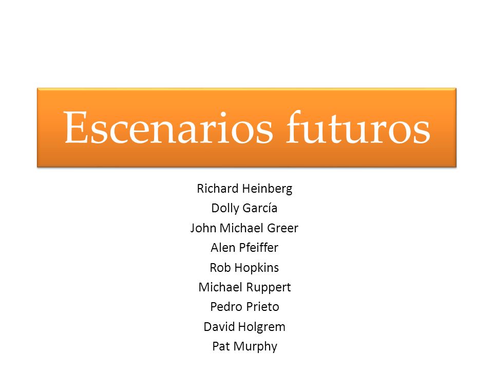 Escenarios futuros Richard Heinberg Dolly García John Michael Greer