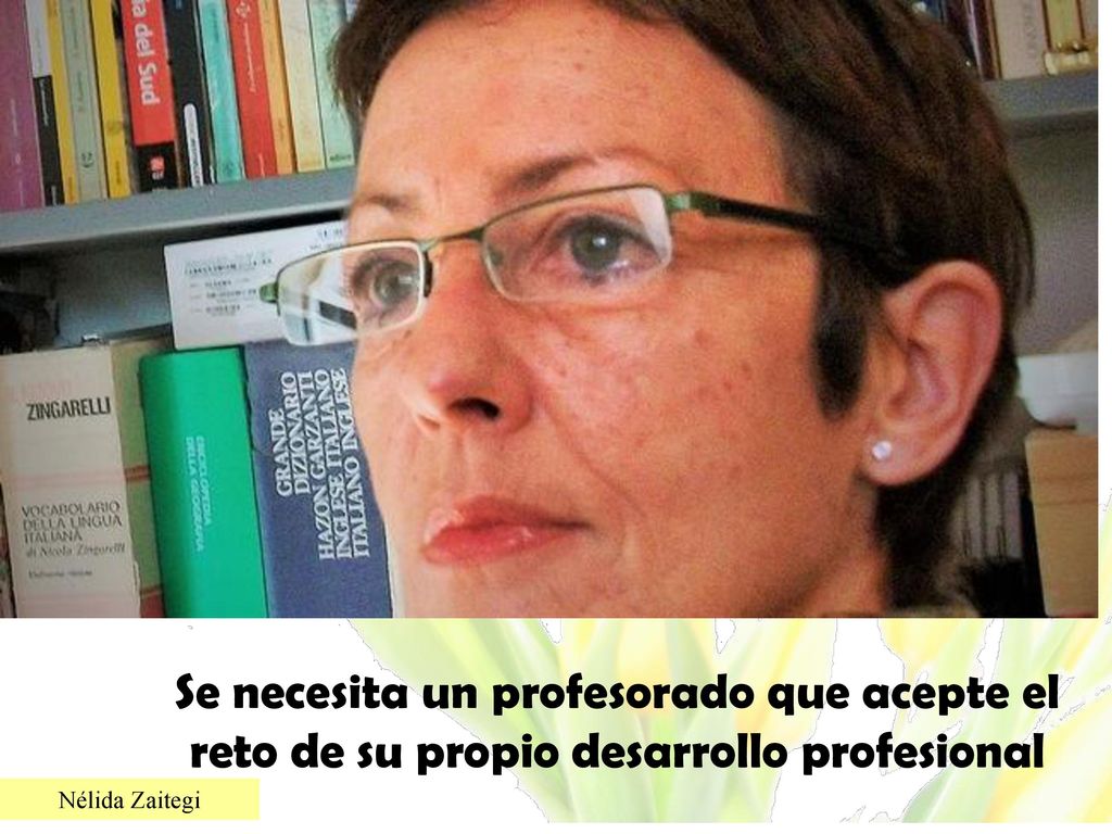 Se necesita un profesorado que acepte el reto de su propio desarrollo profesional
