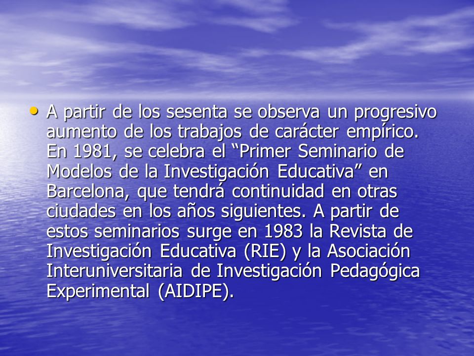 A partir de los sesenta se observa un progresivo aumento de los trabajos de carácter empírico.