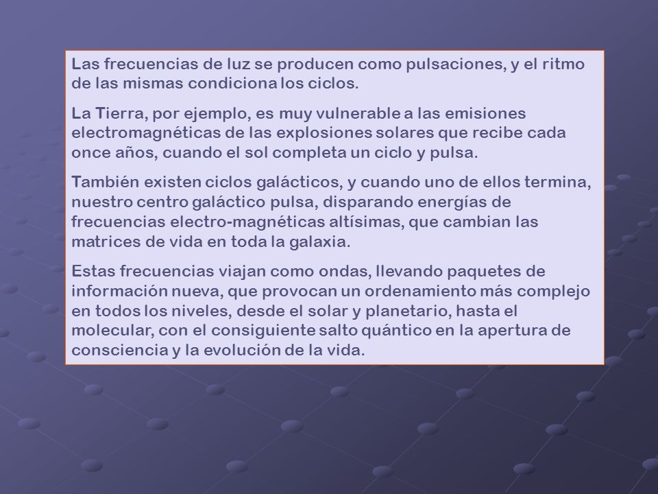 Las frecuencias de luz se producen como pulsaciones, y el ritmo de las mismas condiciona los ciclos.
