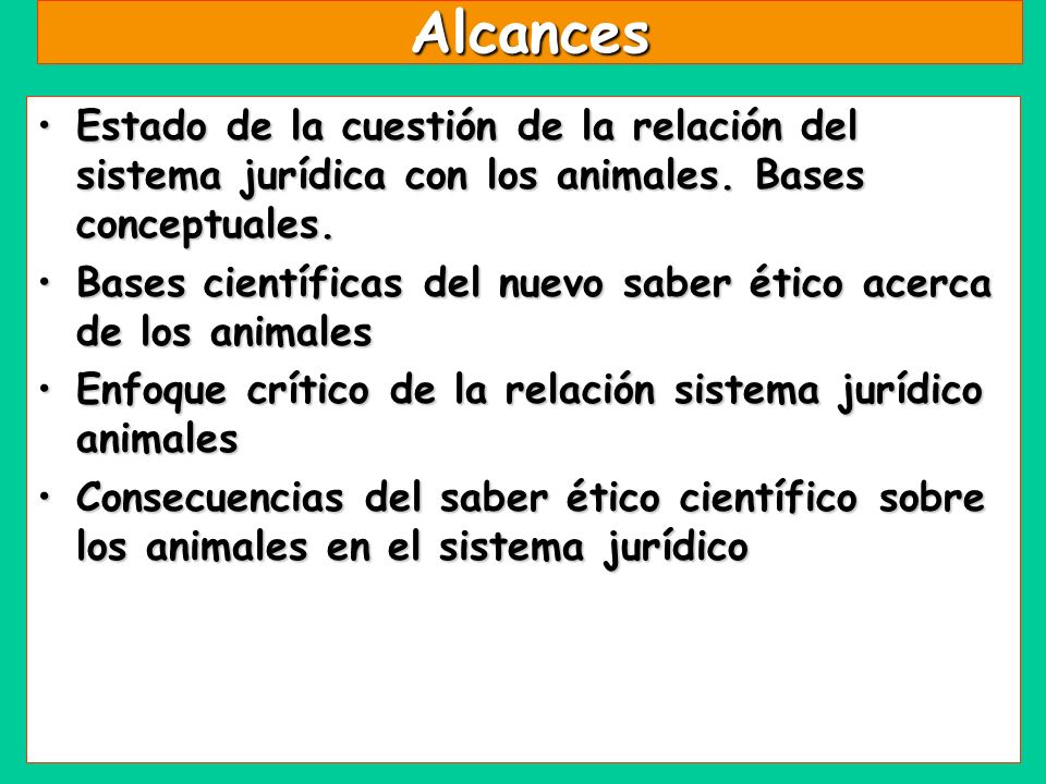 Alcances Estado de la cuestión de la relación del sistema jurídica con los animales. Bases conceptuales.